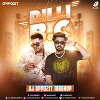 Dilli Se Hu BC (Mashup) - DJ Oppozit by All Indian DJs Drive