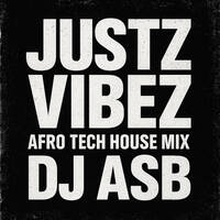 JUSTZ VIBEZ | Afro Tech House Mix | Deep Tribal Club Energy by DJ Asb
