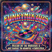 Derrick E. FunkyMix 2025 by DJ Derrick E.
