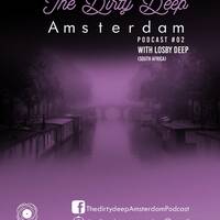 The Dirty Deep Amsterdam [Podcast 02] Mixed By LosbyDeep by Lehlohono ndhlovu