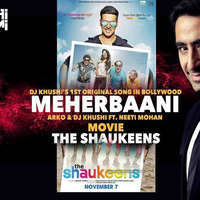 The SHAUKEENS - Meherbani (DJ KHUSHI & ARKO) by Dj Khushi