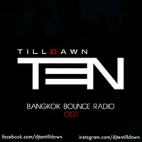 Bangkok Bounce Radio by TenTilldawn 001 by DJ TenTilldawn