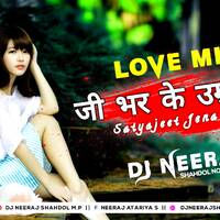 Jee Bharke Umarbhar 💚 Satyajeet jeena 💞 Love Song DjRemix 💚 Dj Neeraj King Shahdol by D.J. KING OF SHAHDOL