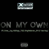 X-Cution Empire - On My Own (Ft. Grae_Jxy, Kidlingo_TGE, KingMaleven_911 &amp; Vee-Kay) by X-Cution Empire