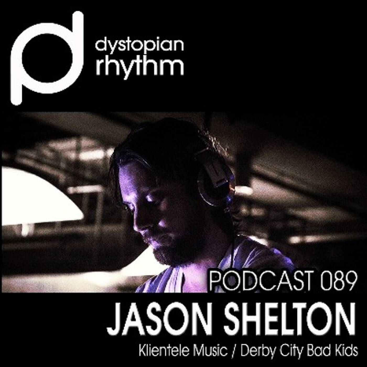 Dystopian Rhythm Podcast 089 - Jason Shelton episode artwork
