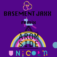 Basement Jaxx - Unicorn (AROM SIDE Remix) by AROM SIDE