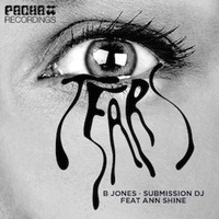 Tears - B Jones, Submission DJ Feat Ann Shines ( Original Mix ) by B Jones