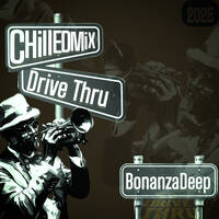 ChilledMix11byBonanzaDeep[Drive Thru] by HouseHead BonanzaDeep