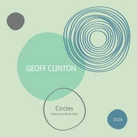 DJ Geoff Clinton - Circles (2024 Electronic Music Mix) by Geoff Clinton