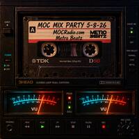 MOC Mix Party (Aired On MOCRadio 5-8-26) by Metro Beatz