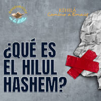 352. ¿Qué es el Hilul Hashem? by Kehila Camino a Emaus