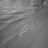 Field Recordings | Mono #46 by PG3A