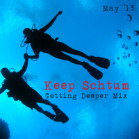 Keep Schtum - Getting Deeper Mix - May 2013 by Keep Schtum