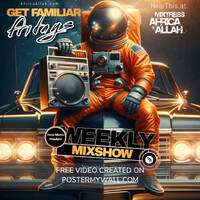 Elements 12 | Get Familiar Friday 03.01.24 by Mixtress Africa Allah