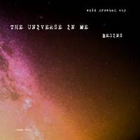 The Universe in Me BEGINS by wild growing sky