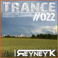 TranceMixSession #022 mixed by Reyney K by Reyney K