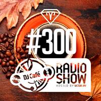 DJ Cafe #300 - 2025.11.20 by Victor Jay