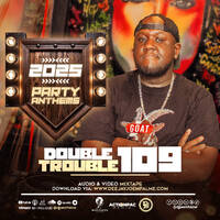The Double Trouble Mixxtape 2025 Volume 109 2025 Party Anthems Edition. by Dj Joe Mfalme
