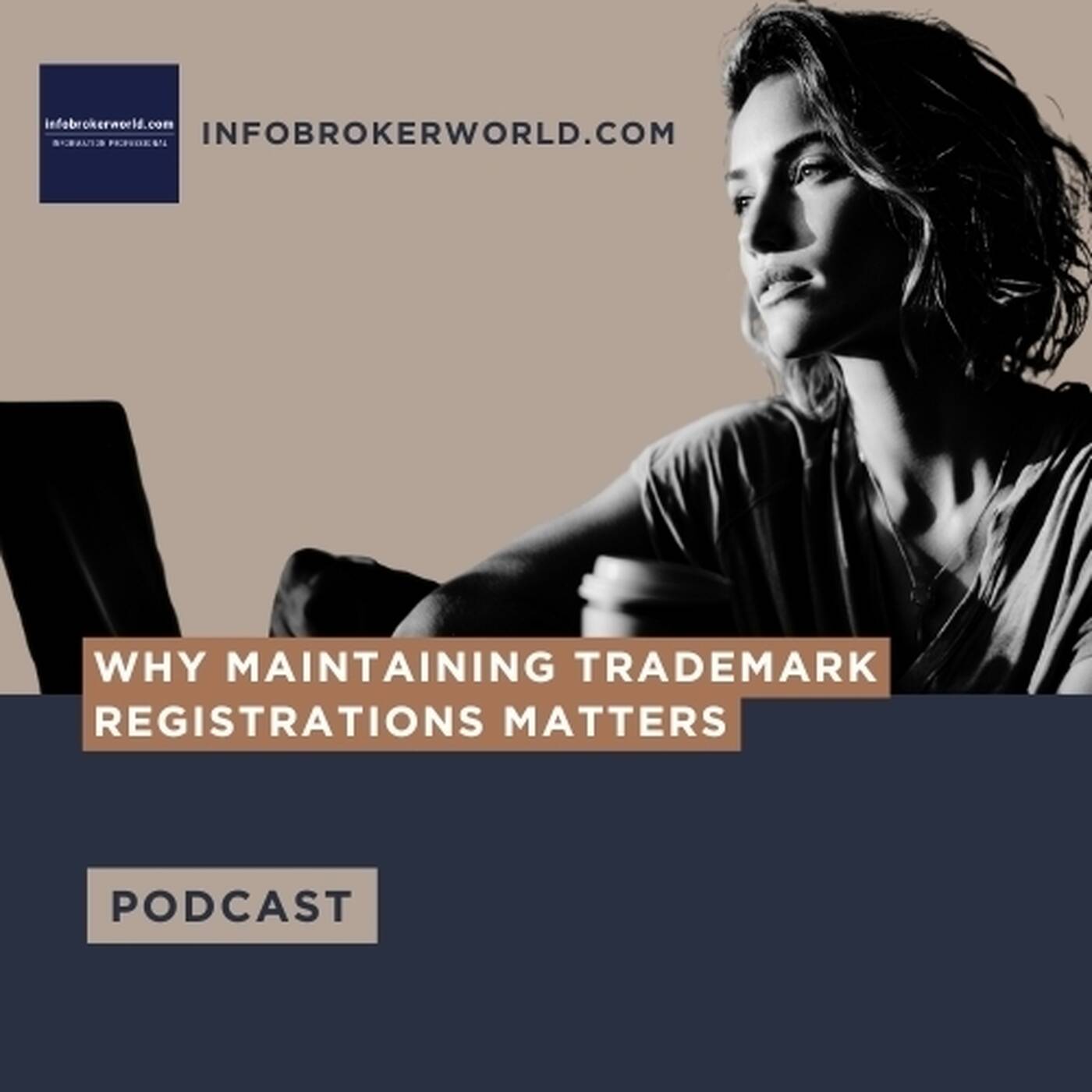 Why Maintaining Trademark Registrations Matters - infobrokerworld.com Podcast episode artwork