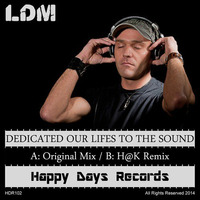 Ldm - Dedicated Our Life To The Sound Inc.Remix H@k [HDR102] Out Now!!! by LdM-Official