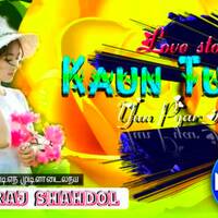 Kaun Tujhe Yun Pyar Karega Dj Remix 💗 broken_heart 💗 Love Story Mix Dj Video Song 💗 Dj Neeraj Shahdol by D.J. KING OF SHAHDOL