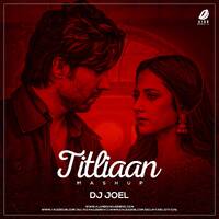 Titliaan Mashup - DJ Joel by All Indian DJs Drive
