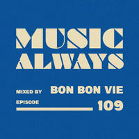 E109 Music Always x Bon Bon Vie by Music Always