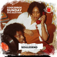 Coolerbox Sunday Selection By Soulegend by Coolerbox Sunday Selections