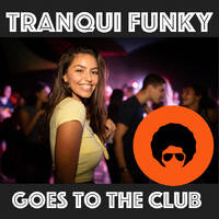 Tranqui Funky Goes 2 Da Club Mix by Tranqui Funky