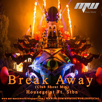 Breakaway (Club Shout Mix) - Housegeist Ft. Sbtn - MUSIC WORLD [MW] by MUSIC WORLD - MW