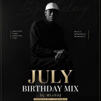JULY BIRTHDAY MIX by DJ MLU-SiQ