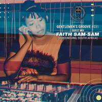 Gentlemen's Groove #031 - Guest Mix By Faith Sam-Sam (Vereeneging, South Africa) by Gentlemen's Groove