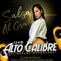 Salsa Al Grado Team Alto Calibre DJ Jefferson Blanco Diseñador Grafico Cesar El Indetenible by Beiker Olivier