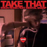 Take That (Ewun Remix feat. Mental Sharp) TBT Remaster by Evol Intent