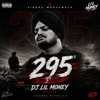 295 SIDHU MOOSEWALA (LI'L MONEY MASHUP) by DJ CHE10 & LI'L MONEY INDIA