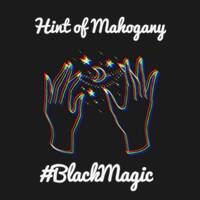 #BlackMagic by Hint of Mahogany