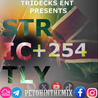STRICTLY +254.2025 - PETOH IN THE MIX by Petohinthemix
