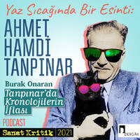 #20 Burak Onaran Anlatıyor: "Tanpınar'da Kronolojilerin İflası" by Sanat Kritik