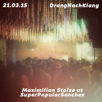 Maximilian Stolze @ DrangNachKlang | Super Popular Sanchez (21.03.15) by Maximilian Stolze