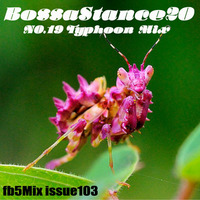 Bossaststance20  No.19 Typoon Mix by fbfive