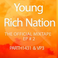 Young Rich Nation| EP # 2 | PARTH1431 & VP3 by PVM Records