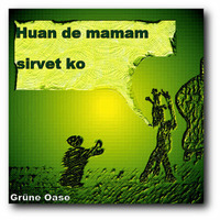 Huan de mamam sirvet ko by Grüne Oase