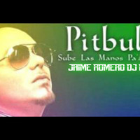 Pitbull-Sube Las Manos Pa' Arriba(Jaime Romero Dj Remix) by Elixir Djs