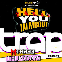 Trap Thursday HellYouTalmbout Vol #3 BossFM by MthreeAtl