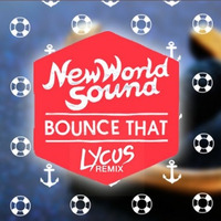 New World Sound &amp; Reece Low - Bounce That (Lycus Remix)[BUY = FREE DOWNLOAD] by Electro House Repost