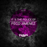 Feco Jimenez - It´s The Police (Original Mix) by Inusual Series