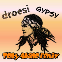 droesi - Gypsy (Tony Akano Remix) by todeskurve
