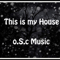 This Is My House (o.S.c Music) by o.S.c Music