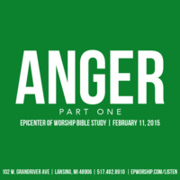 &quot;Anger pt.1&quot; Bible Study | February 11, 2015 by Epicenter of Worship