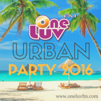 OneLuvFM Urban Party 2016 by OneLuvFM